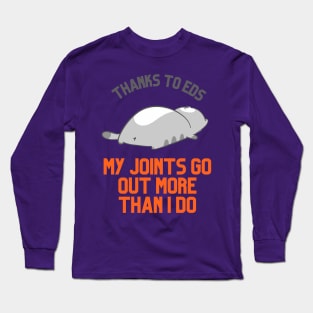 Thanks to EDS My Joints Go Out More Than I Do Long Sleeve T-Shirt